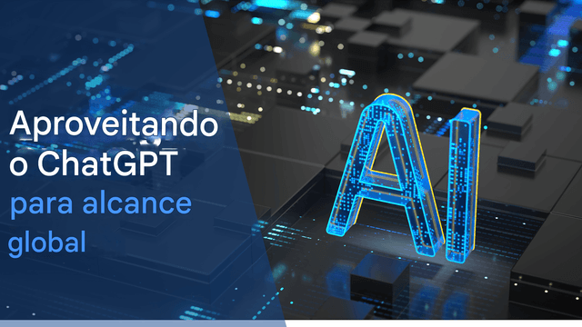 Criação de conteúdos multilingue: aproveitar o Chat GPT para alcance global