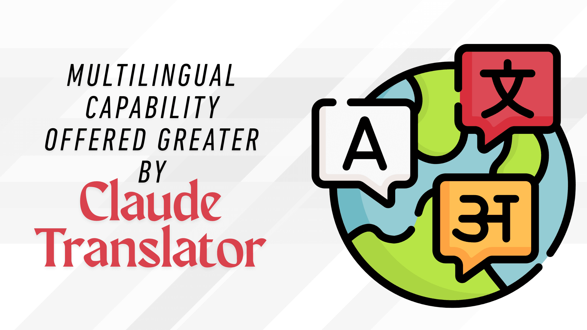 Claude Translator by Anthropic: Smarter, Safer, and More Accurate Al Translations