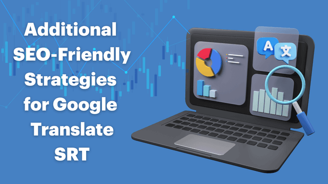 Google Translate for SRT Files: Step-by-Step Tutorial