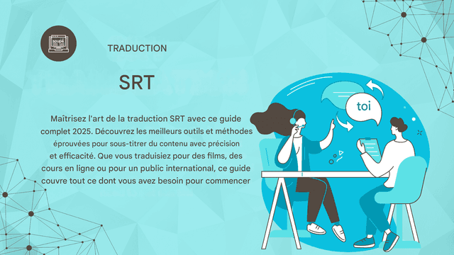 Complete Guide tGuide complet de la traduction SRT : meilleurs outils et méthodes en 2025o SRT Translation: Best Tools and Methods in 2025