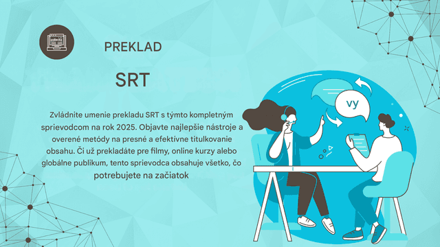 Kompletný sprievodca prekladom SRT: Najlepšie nástroje a metódy v roku 2025