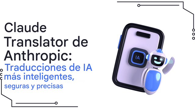 Claude Translator de Anthropic: Traducciones de IA más inteligentes, seguras y precisas