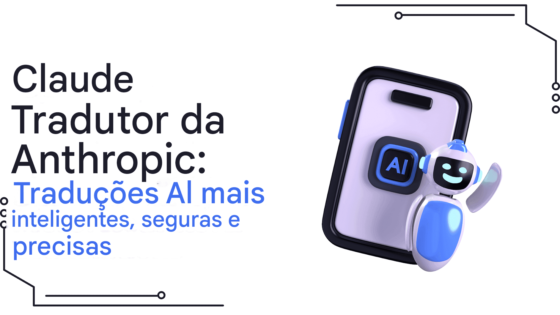 Claude Translator da Anthropic: traduções de IA mais inteligentes, seguras e precisas