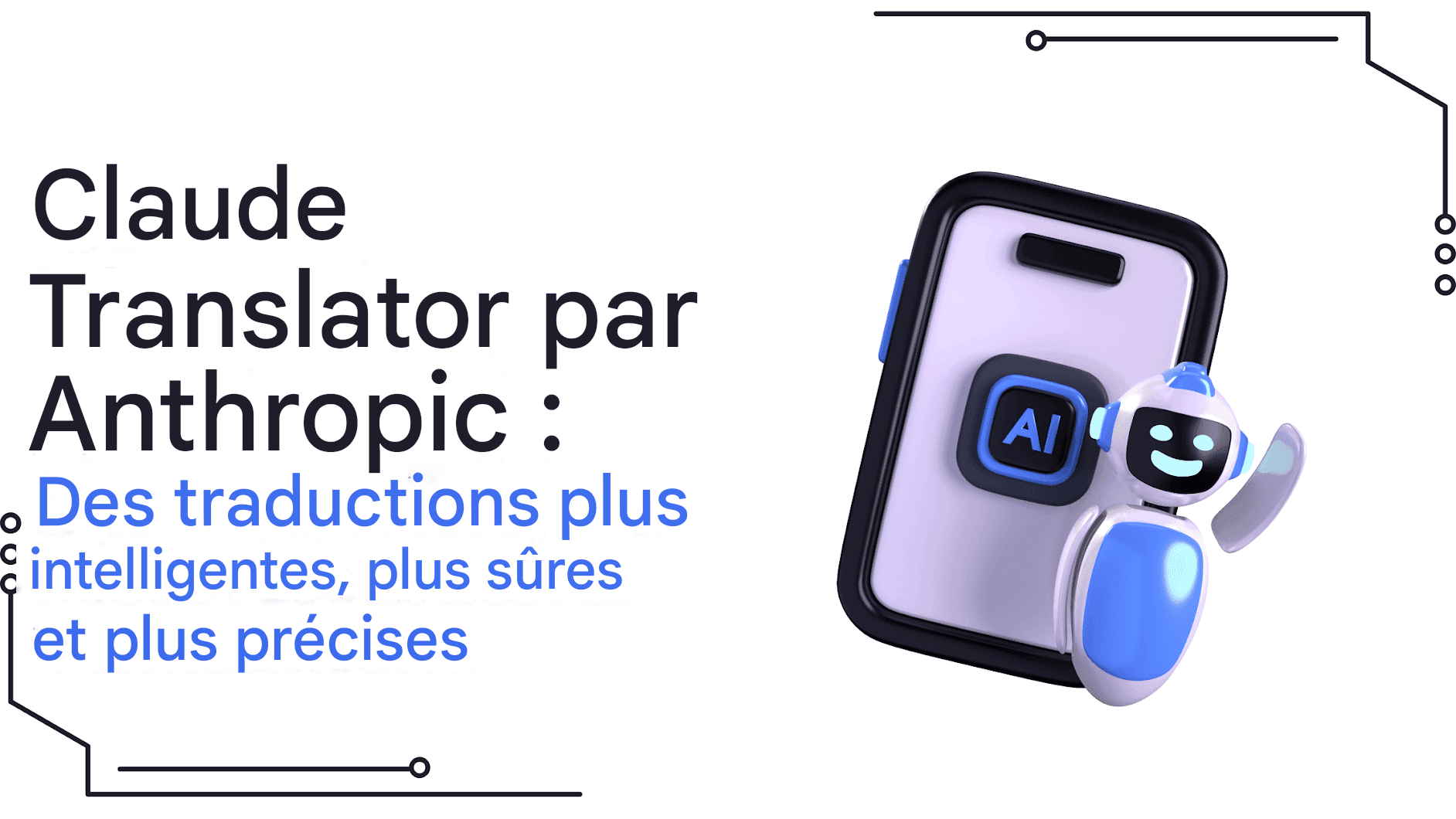 Claude Translator par Anthropic : des traductions plus intelligentes, plus sûres et plus précises