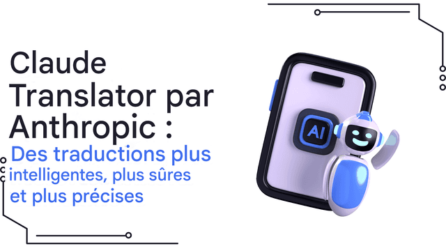 Claude Translator par Anthropic : des traductions plus intelligentes, plus sûres et plus précises