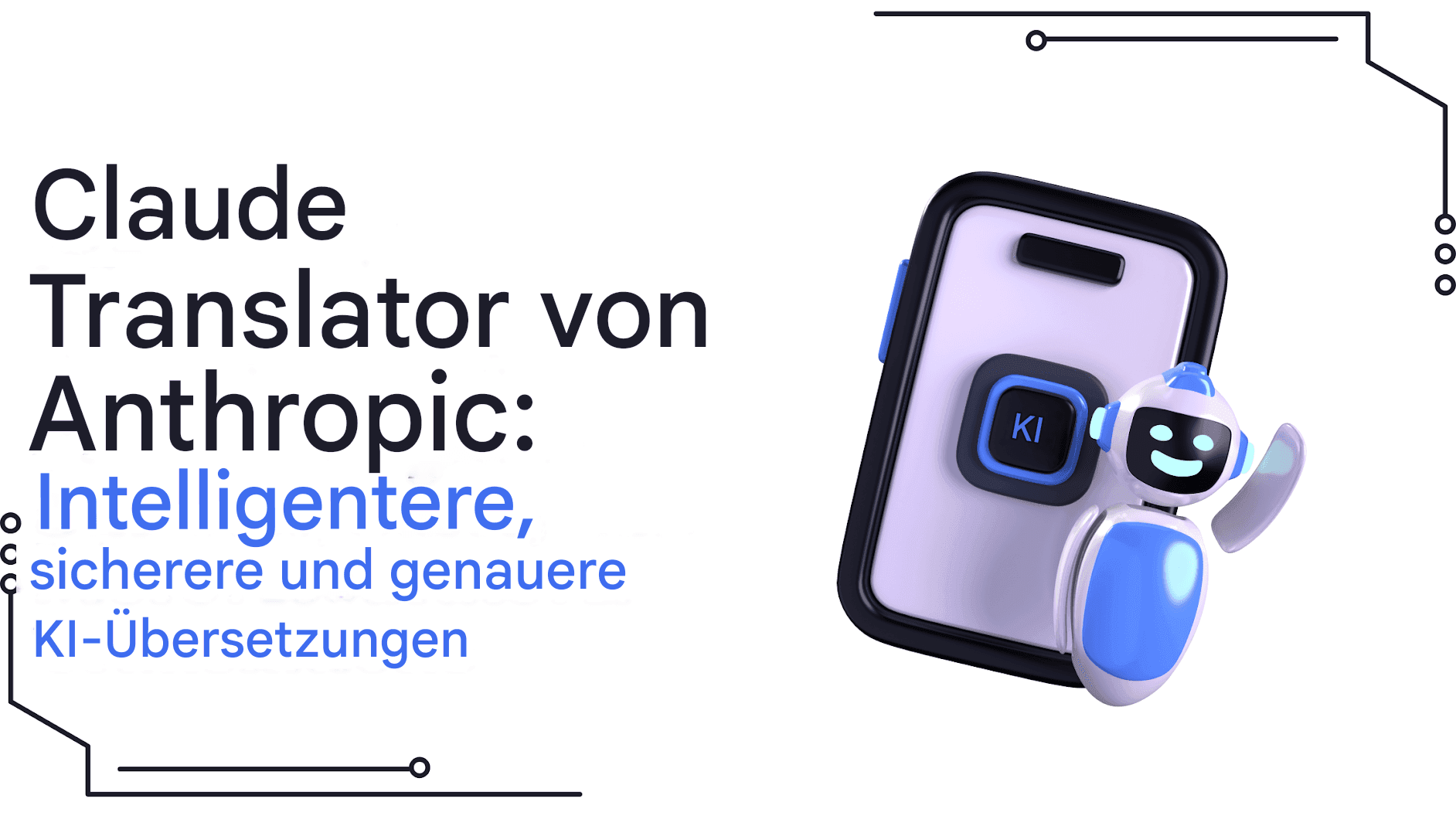 Claude Translator von Anthropic: Intelligentere, sicherere und genauere KI-Übersetzungen