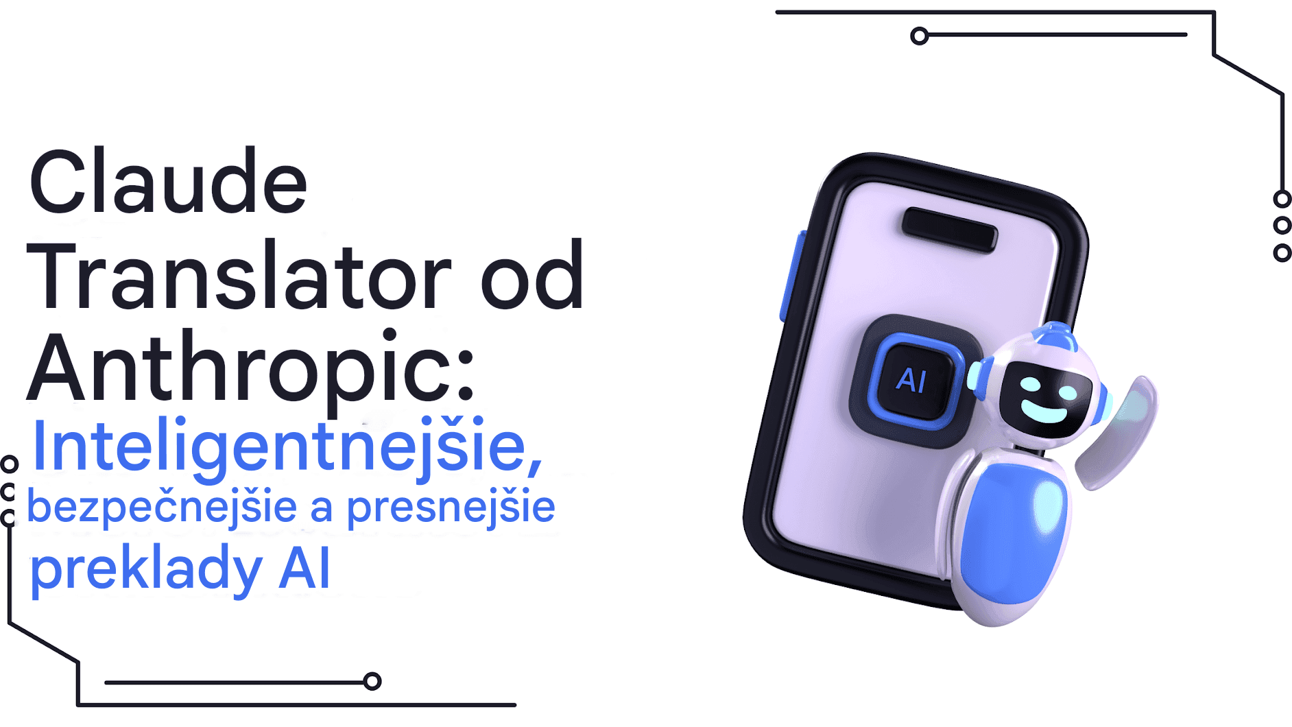 Claude Translator od Anthropicu: Inteligentnejšie, bezpečnejšie a presnejšie preklady s umelou inteligenciou