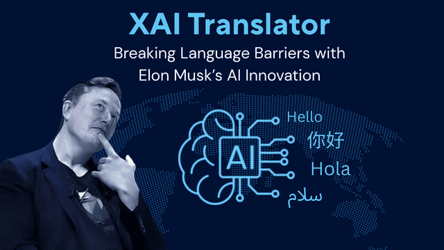 X AI Translator: Breaking Language Barriers with Elon Musk’s AI Innovation