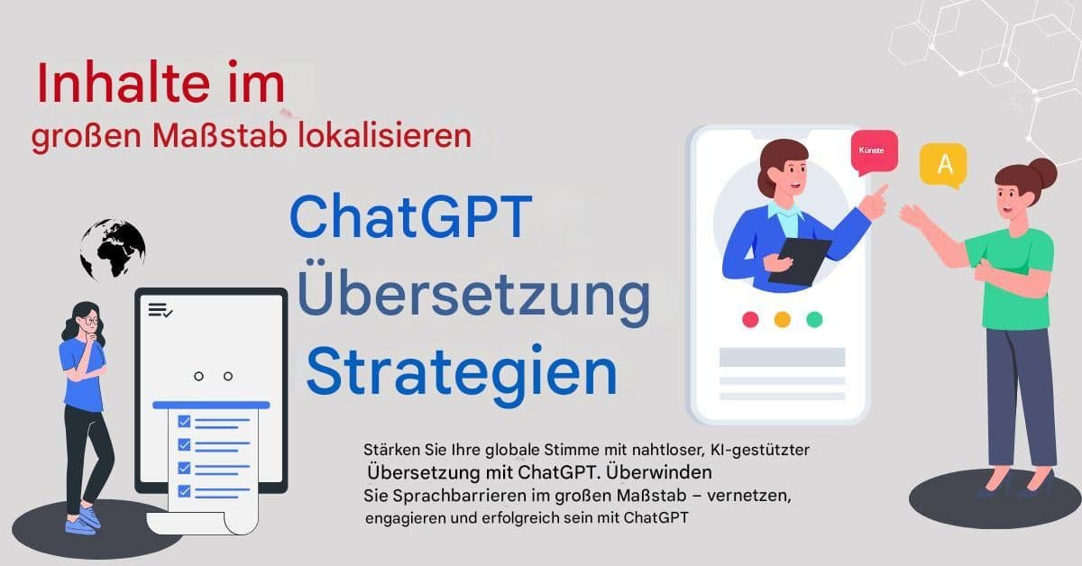Lokalisierung von Inhalten im großen Maßstab: Chat-GPT-Übersetzungsstrategien