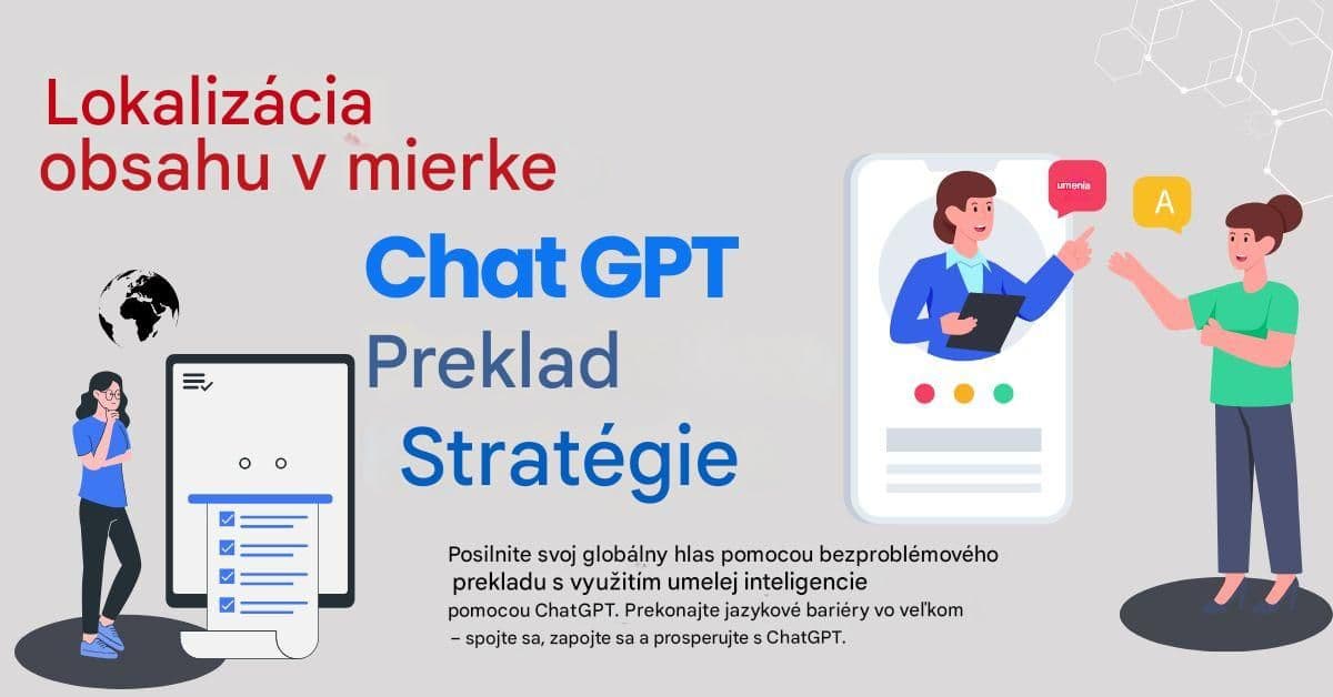Lokalizácia obsahu vo veľkom meradle: Stratégie prekladu GPT v chate