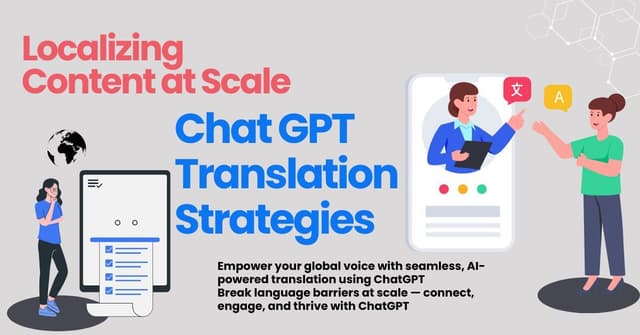 Localizing Content at Scale: Chat GPT Translation Strategies