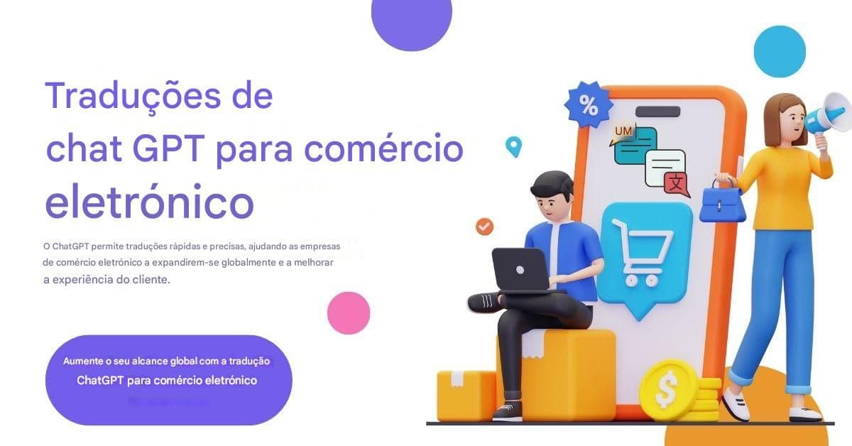 Traduções de Chat GPT para E-commerce: Conversão de Clientes Globais