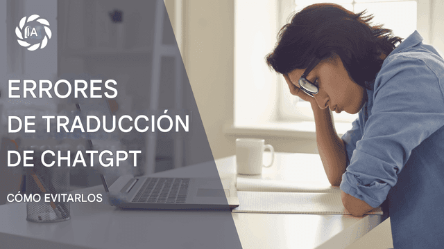 Errores comunes de traducción de ChatGPT y cómo evitarlos