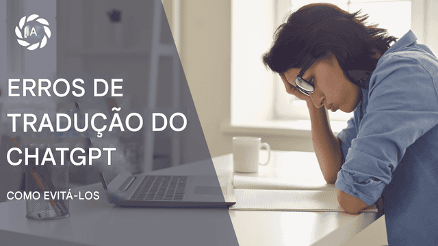 Erros comuns de tradução do ChatGPT e como evitá-los