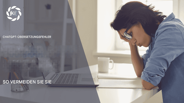 Häufige ChatGPT-Übersetzungsfehler und wie man sie vermeidet