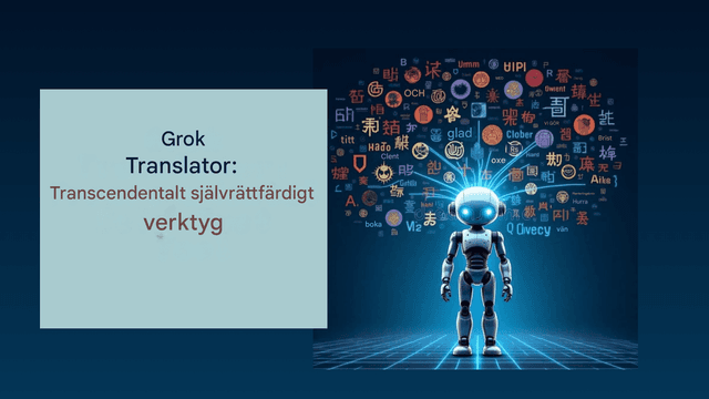 Grok Translator av xAI: Elon Musks AI-revolution inom flerspråkig översättning