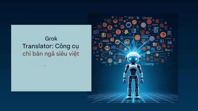 Grok Translator của xAI: Cuộc cách mạng AI trong dịch thuật đa ngôn ngữ của Elon Musk