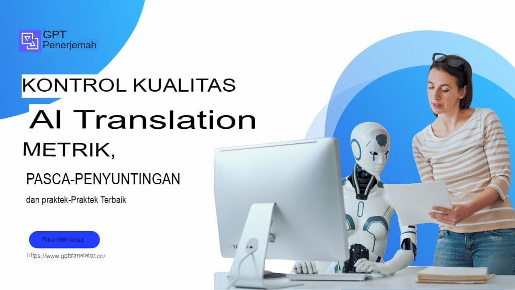 Kontrol Kualitas dalam Terjemahan AI: Metrik, Pasca-Penyuntingan, dan Praktik Terbaik