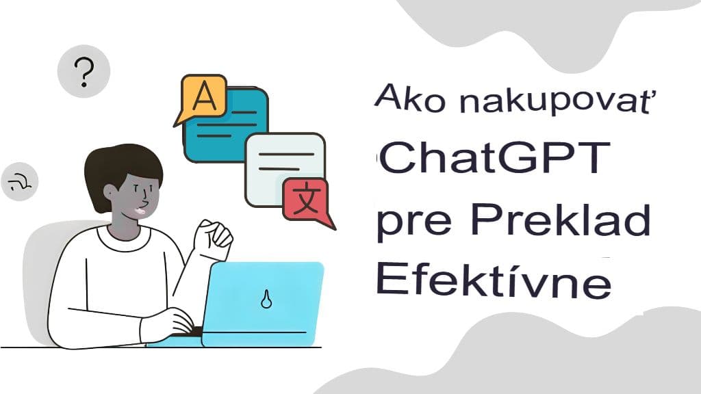 Ako prekladač GPT nanovo definuje viacjazyčnú komunikáciu v reálnom čase