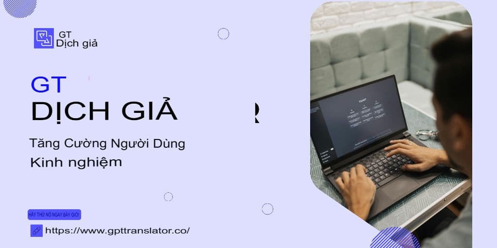 Thiết kế công cụ dịch thuật mà người dùng thực sự tin tưởng