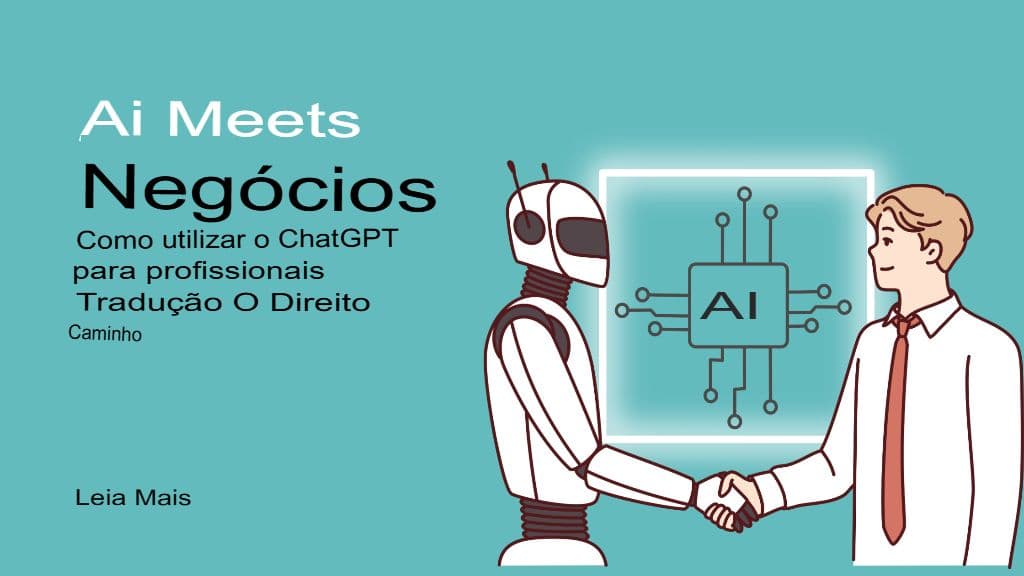 A IA encontra os negócios: como utilizar o ChatGPT para tradução profissional da forma certa