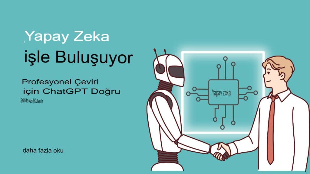 Yapay Zeka İş Dünyasıyla Buluşuyor: Profesyonel Çeviri İçin ChatGPT'yi Doğru Şekilde Nasıl Kullanabilirsiniz?