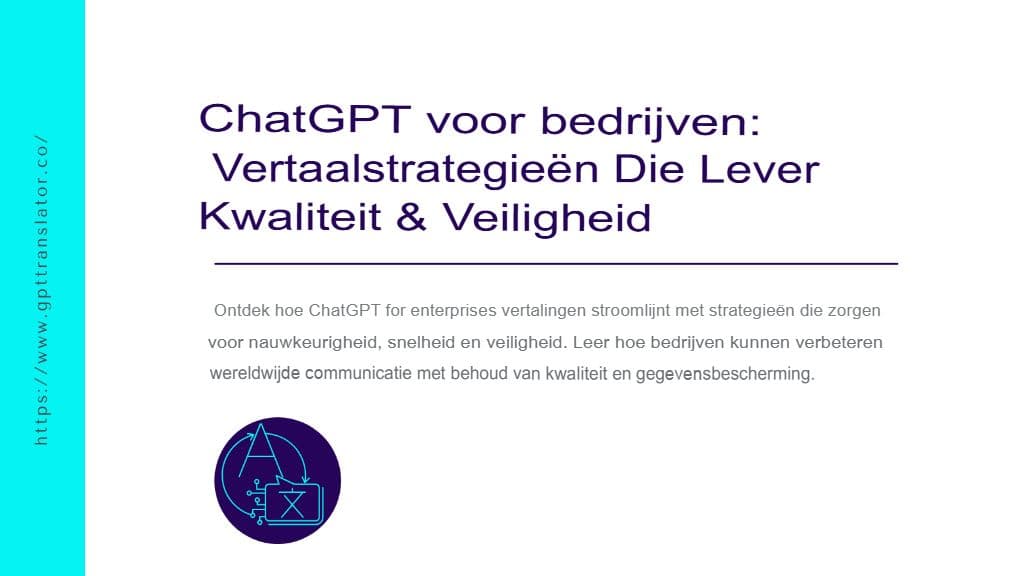 ChatGPT voor bedrijven: vertaalstrategieën die kwaliteit en veiligheid bieden