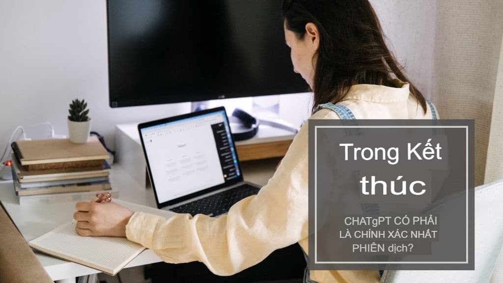 ChatGPT có phải là công cụ dịch chính xác nhất? Đánh giá trực tiếp