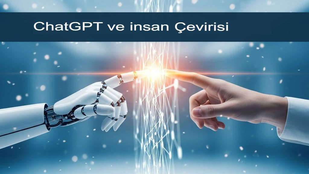 ChatGPT En Doğru Çevirmen mi? Karşılıklı Bir İnceleme
