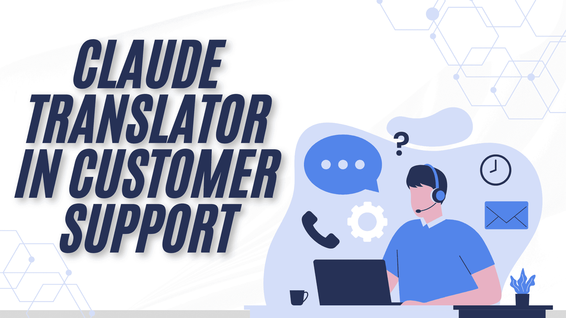 Claude Translator by Anthropic: Smarter, Safer, and More Accurate Al Translations