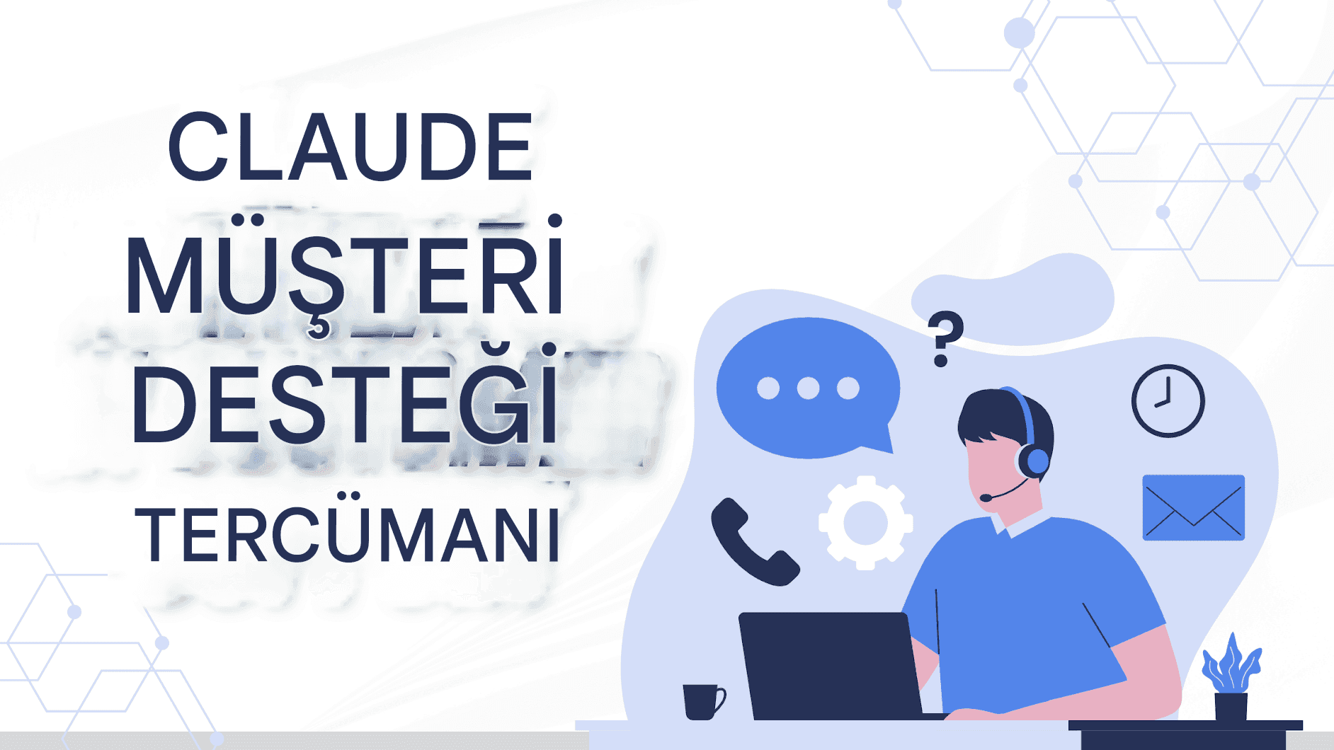 Anthropic'in Claude Translator'ı: Daha Akıllı, Daha Güvenli ve Daha Doğru Yapay Zeka Çevirileri