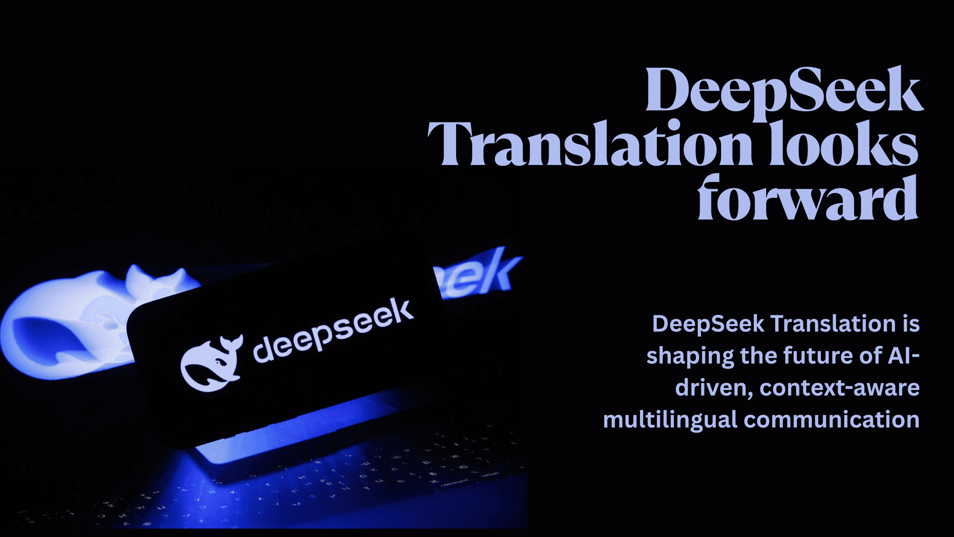 Exploring DeepSeek Translator: Al-Powered Precision in Language Translation