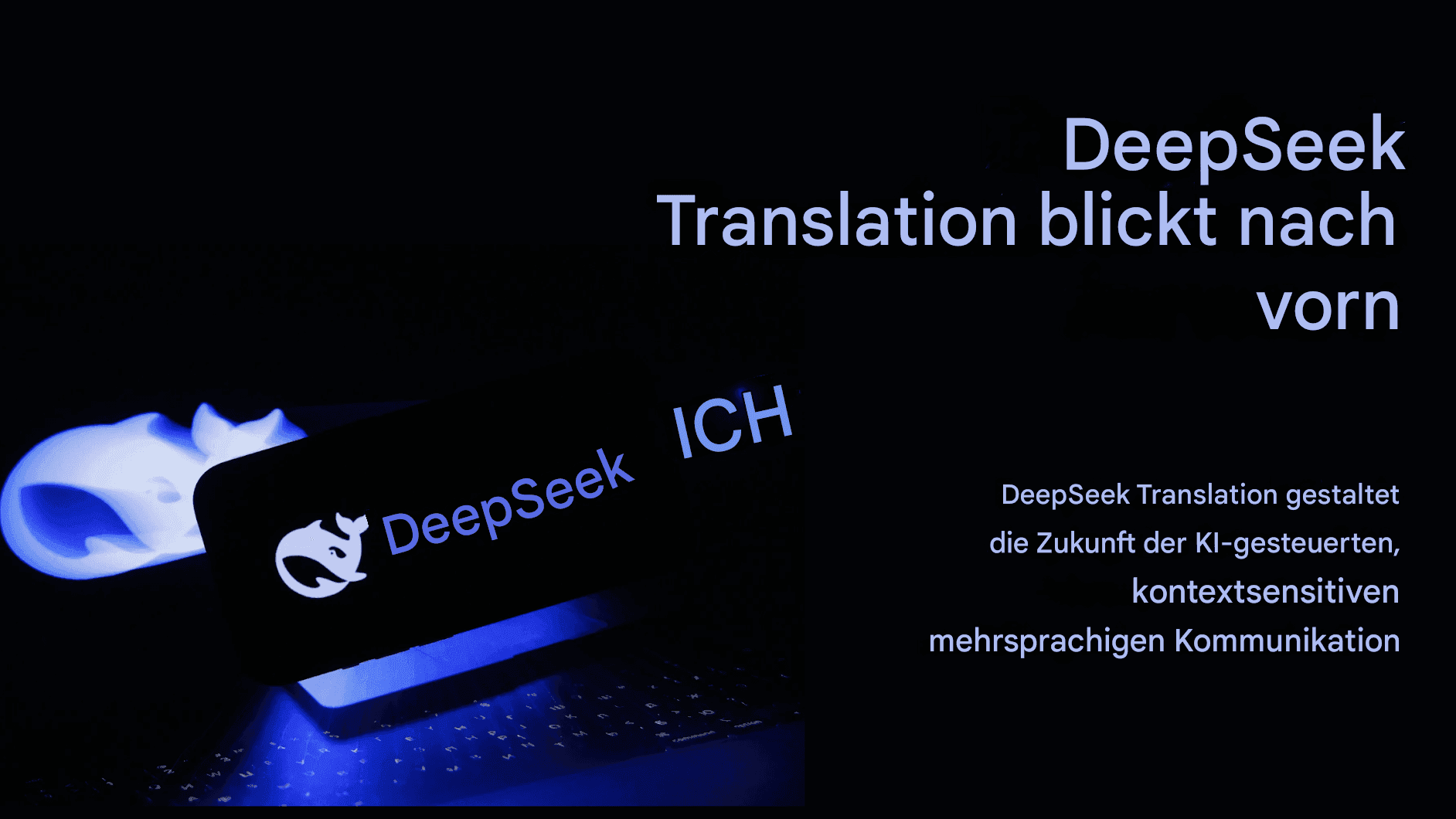 DeepSeek Translator entdecken: KI-gestützte Präzision bei der Sprachübersetzung