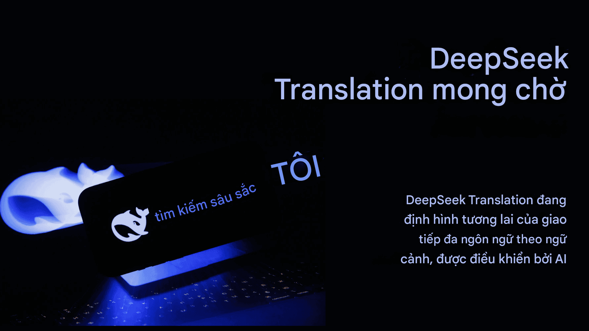 Khám phá DeepSeek Translator: Độ chính xác trong dịch ngôn ngữ bằng trí tuệ nhân tạo