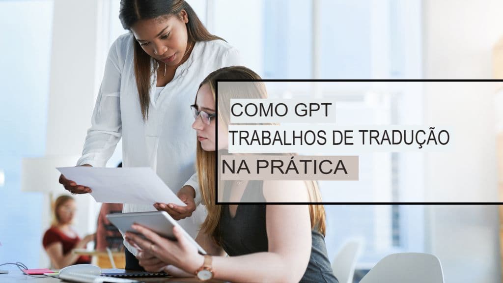 Da MT Neural aos LLMs de Raciocínio: A Próxima Evolução no GPT Translator