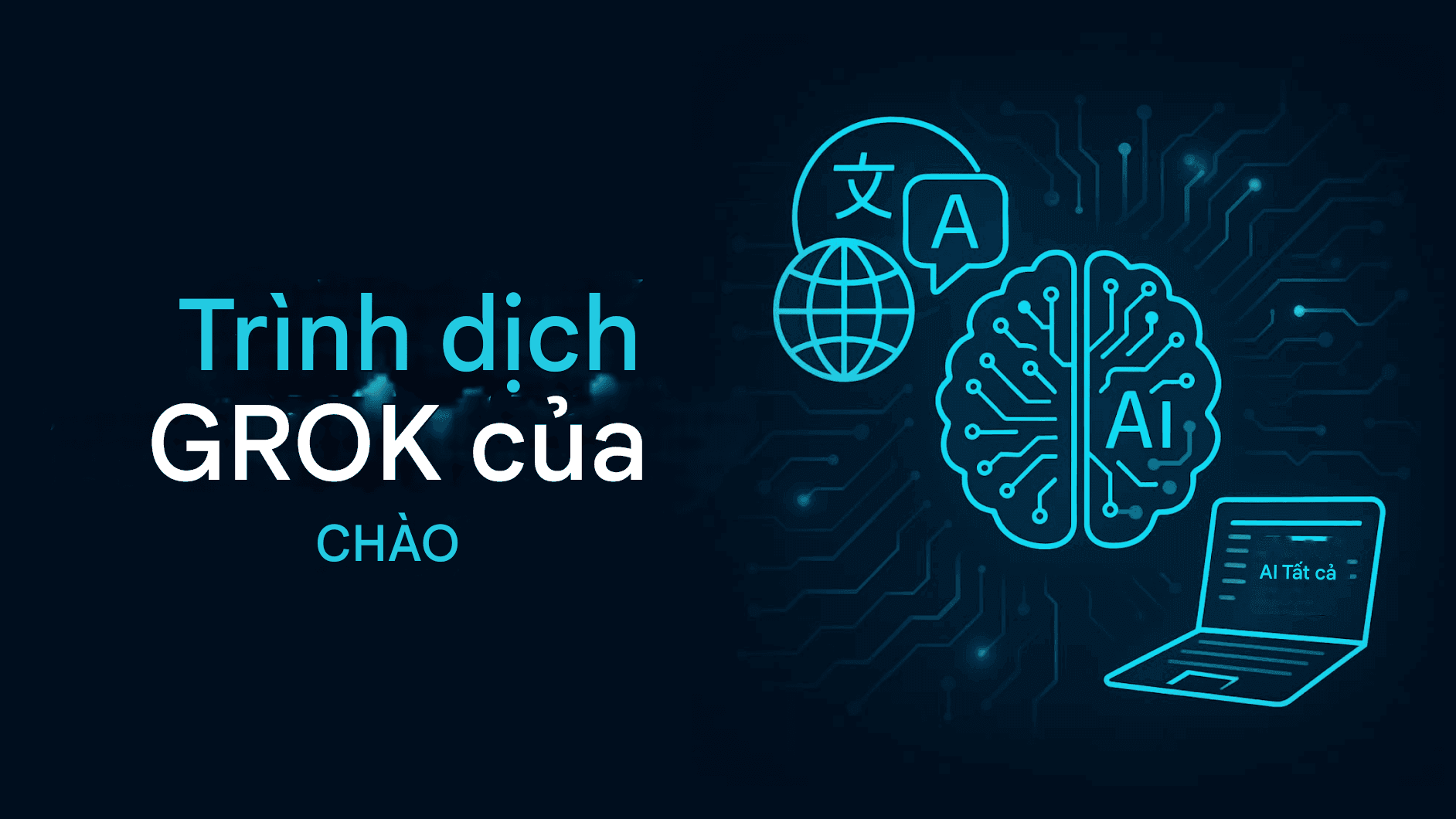 Grok Translator của xAI: Cuộc cách mạng AI trong dịch thuật đa ngôn ngữ của Elon Musk