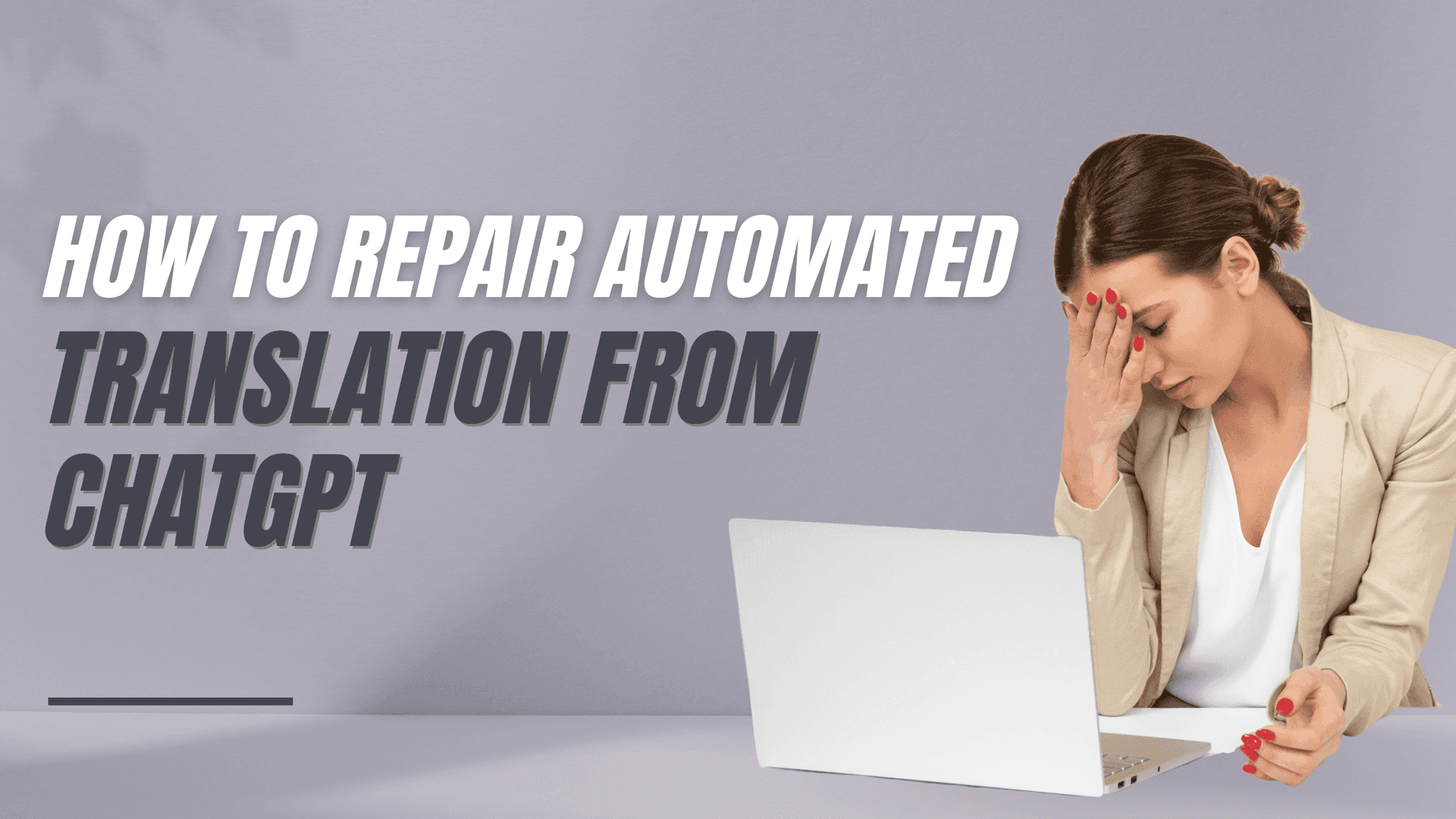 Avoid These 7 Costly ChatGPT Translation Mistakes (and How to Fix Them)