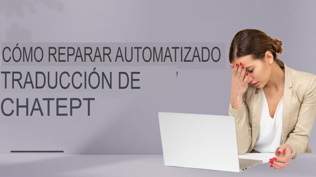 Evite estos 7 costosos errores de traducción de ChatGPT (y cómo solucionarlos)