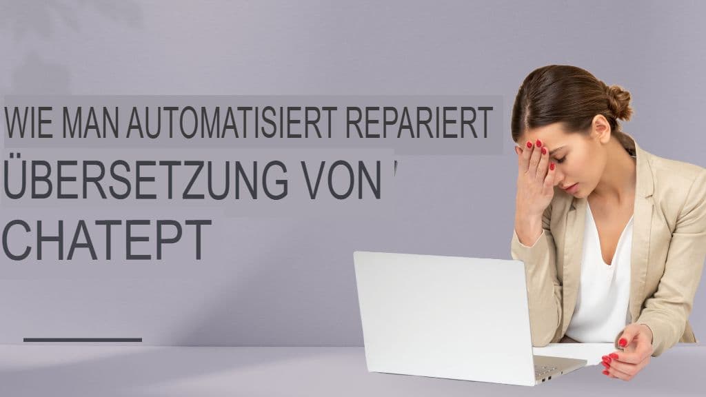 Vermeiden Sie diese 7 kostspieligen ChatGPT-Übersetzungsfehler (und wie Sie sie beheben)