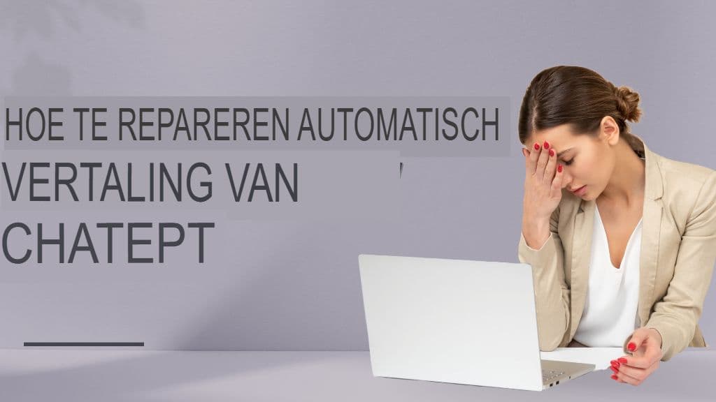 Vermijd deze 7 kostbare ChatGPT-vertaalfouten (en hoe u ze kunt oplossen)