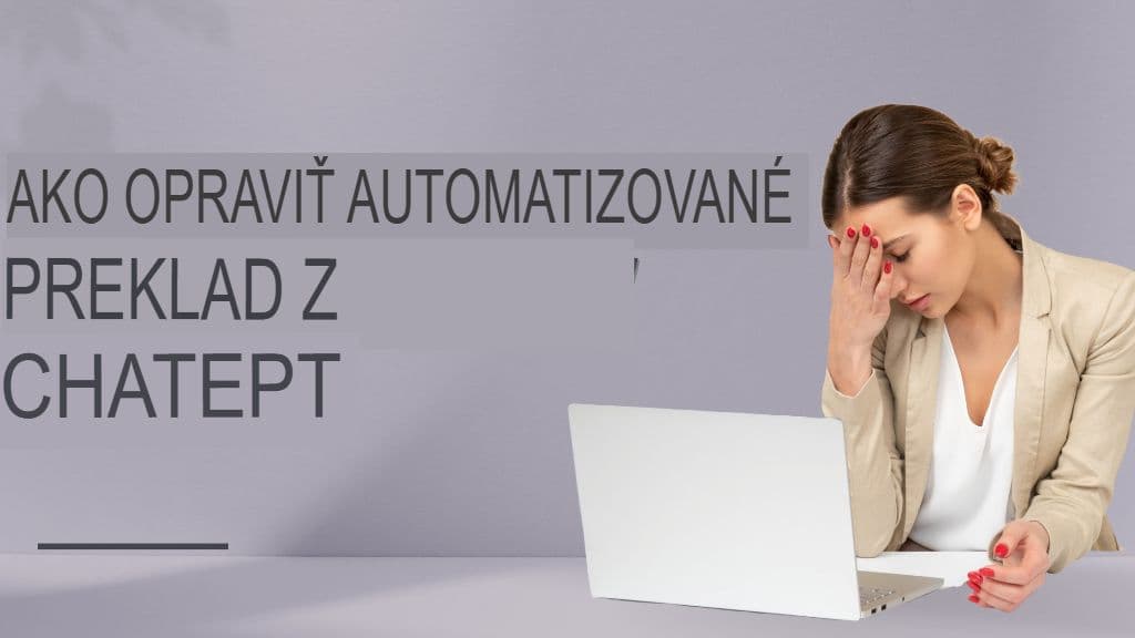 Vyhnite sa týmto 7 nákladným chybám pri preklade ChatGPT (a ako ich opraviť)