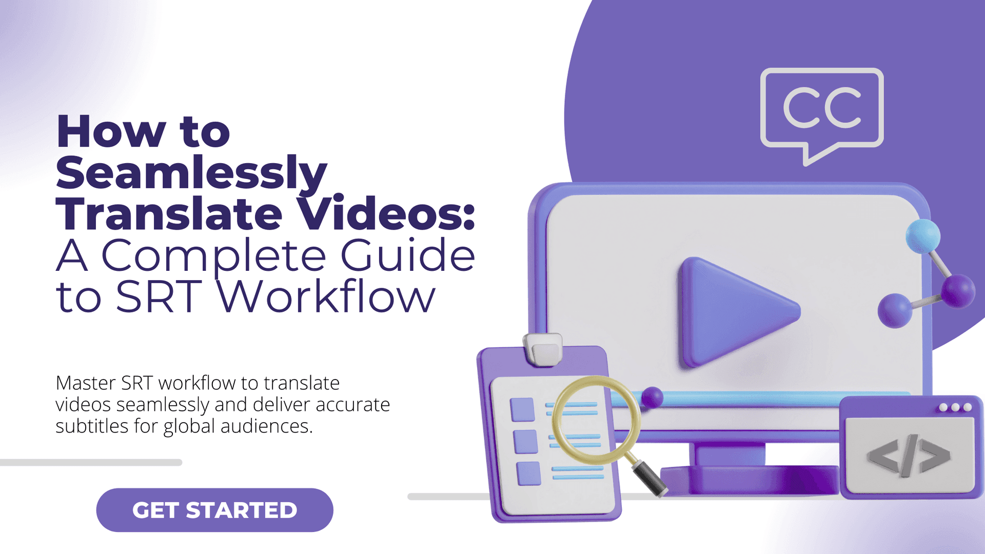 How to Seamlessly Translate Videos: A Complete Guide to SRT Workflow