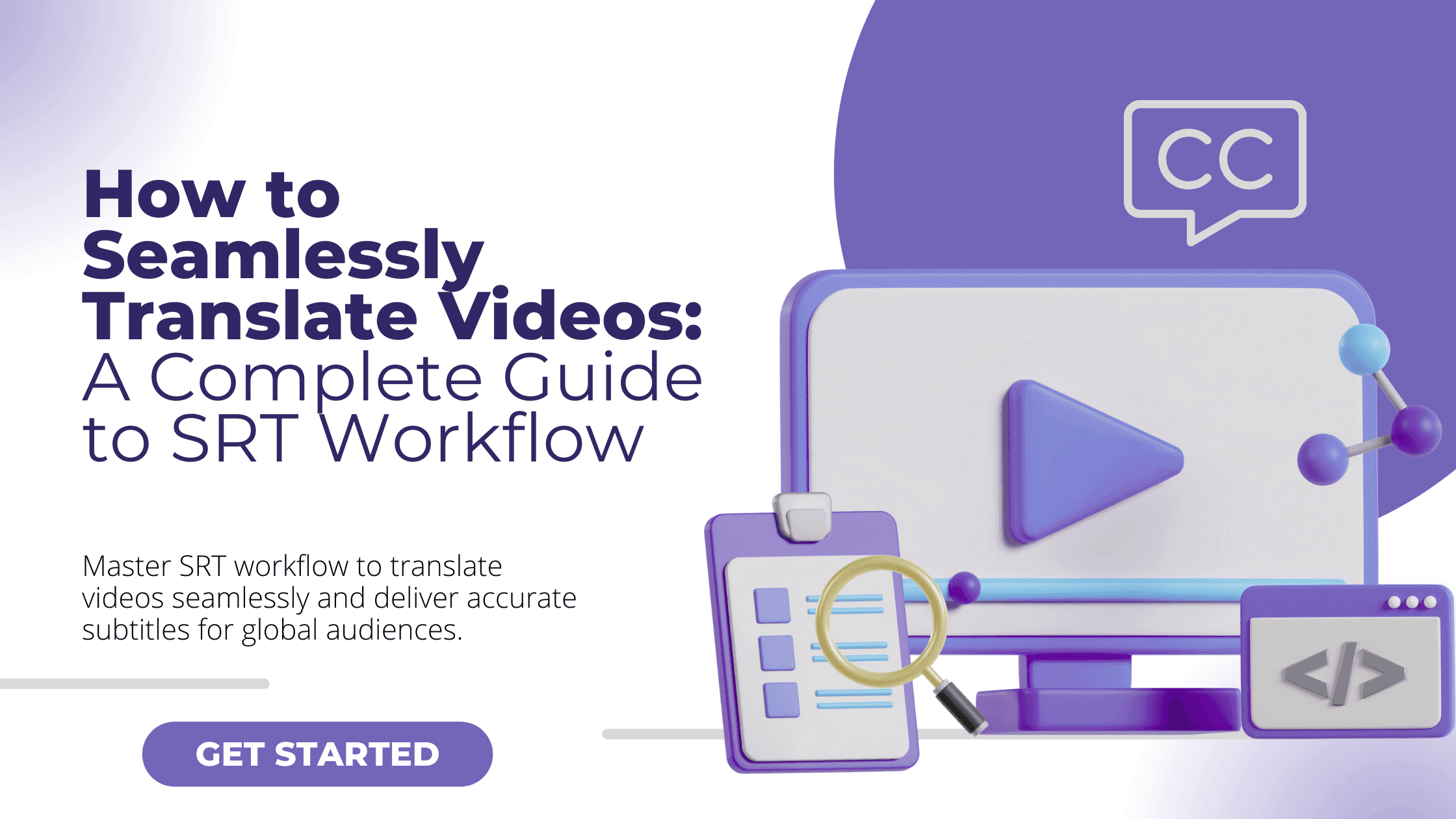 How to Seamlessly Translate Videos: A Complete Guide to SRT Workflow