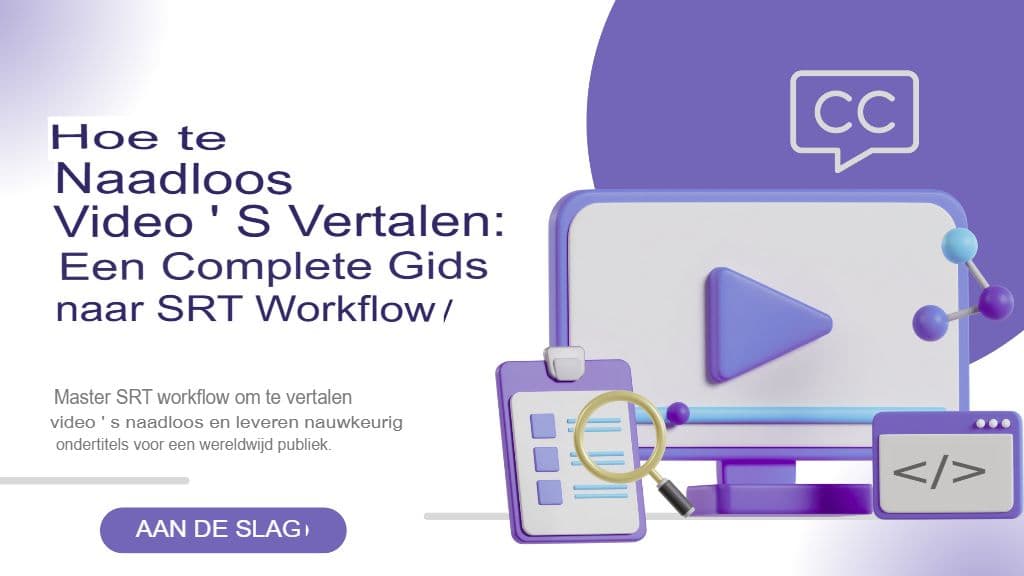 Video's naadloos vertalen: een complete gids voor de SRT-workflow