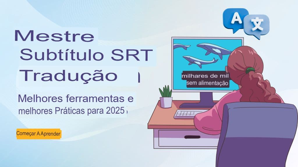 Domine a tradução de legendas SRT: principais ferramentas e práticas recomendadas para 2025