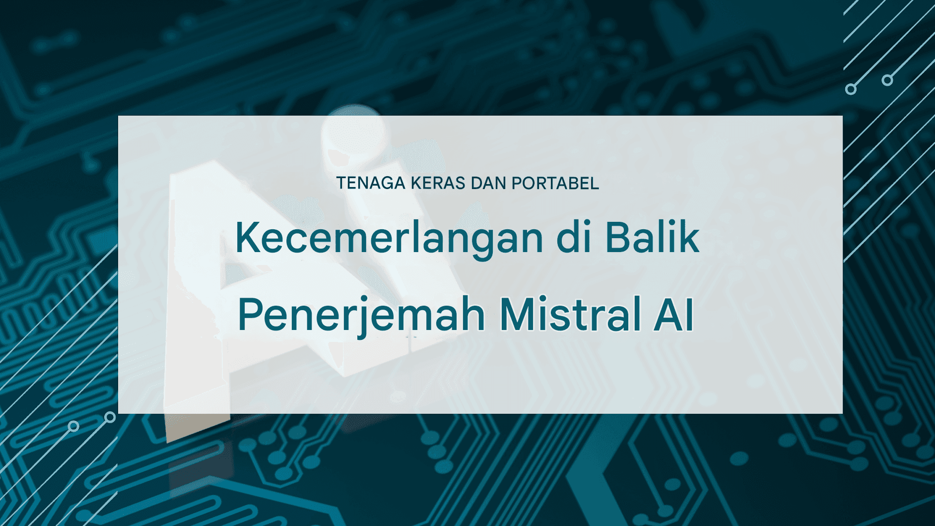 Penerjemahan Bahasa Mistral AI: Model Ringan, Akurasi Tinggi