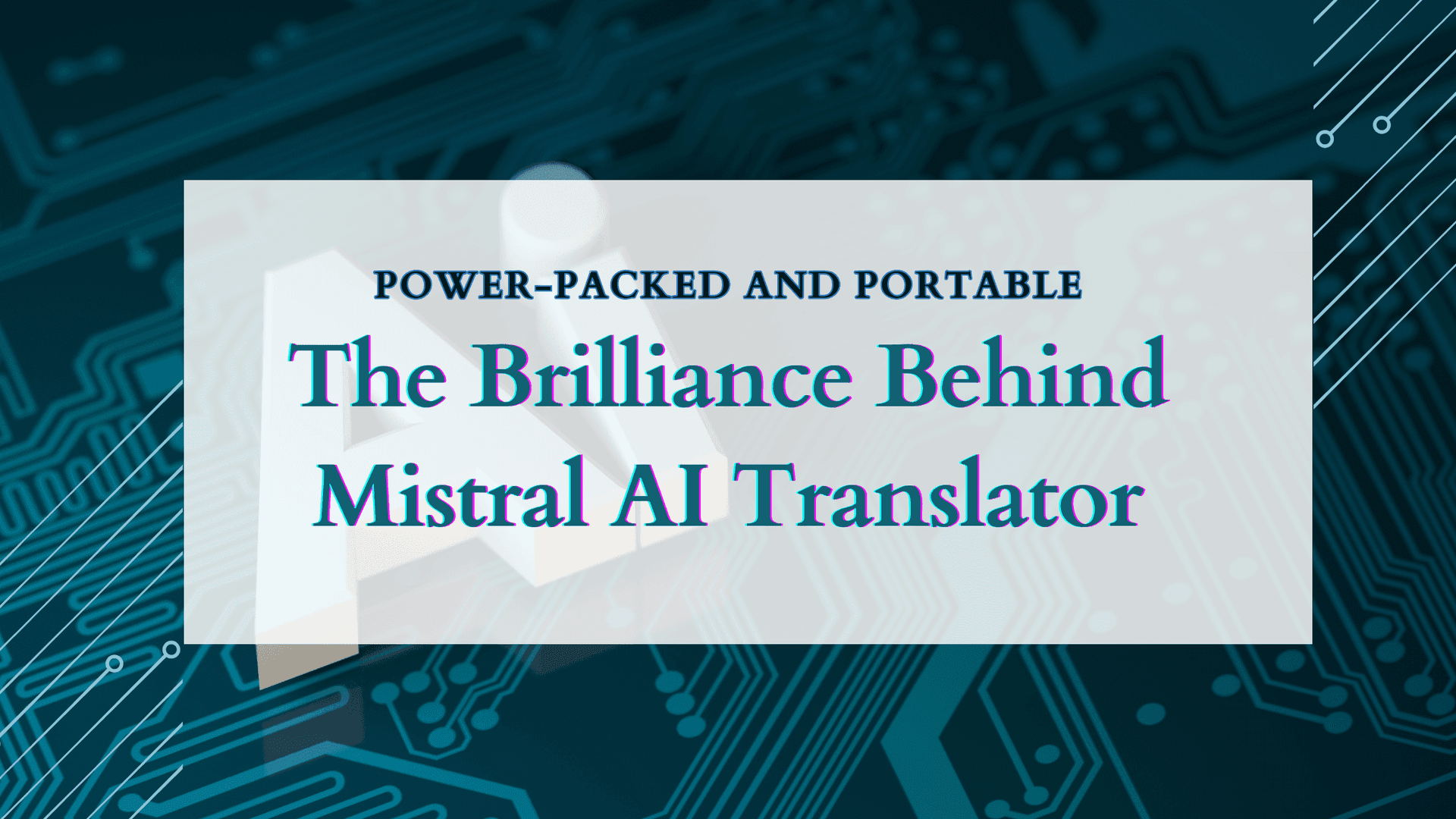 Mistral Al for Language Translation: Lightweight Model, Heavyweight Accuracy