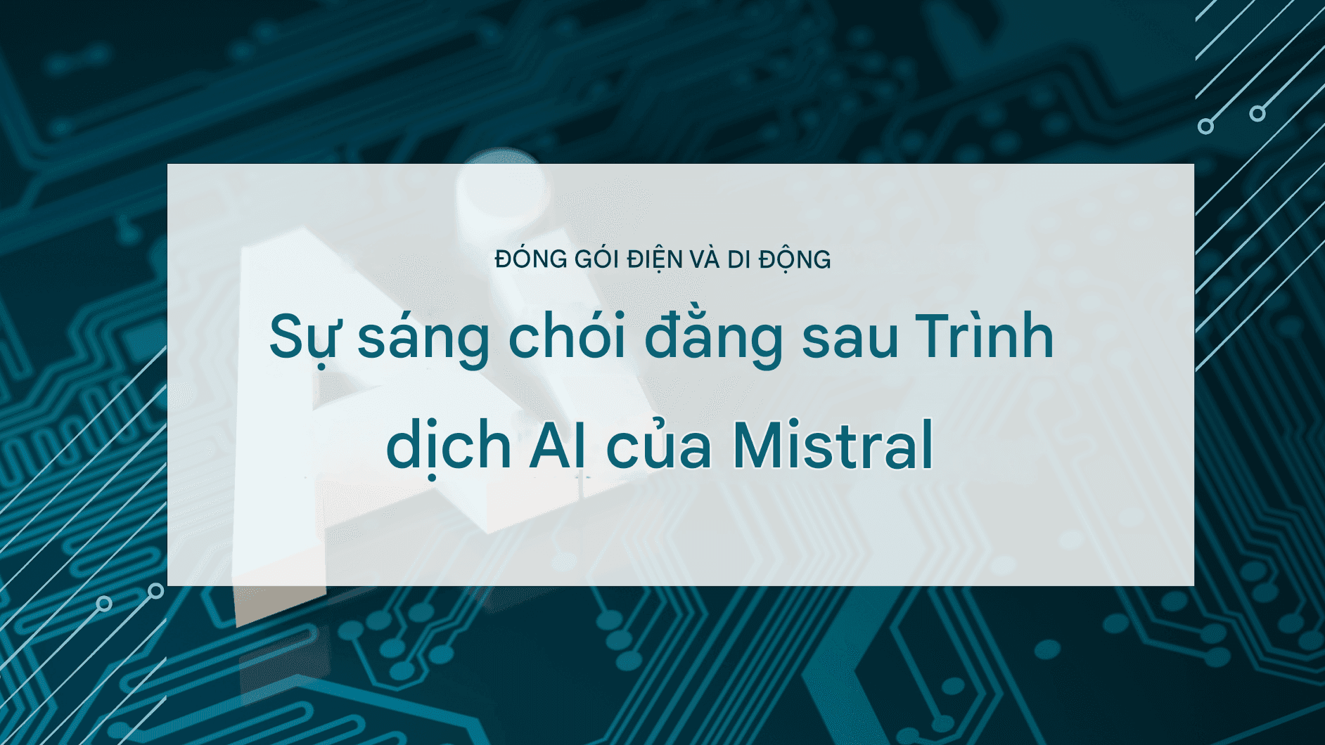 Mistral Al cho dịch thuật ngôn ngữ: Mô hình nhẹ, độ chính xác cao