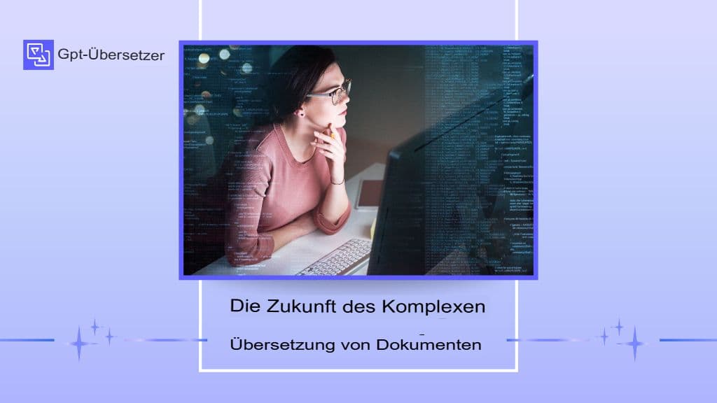 Die verborgenen Herausforderungen bei der Übersetzung von PDFs, Tabellen und komplexen Dokumenten