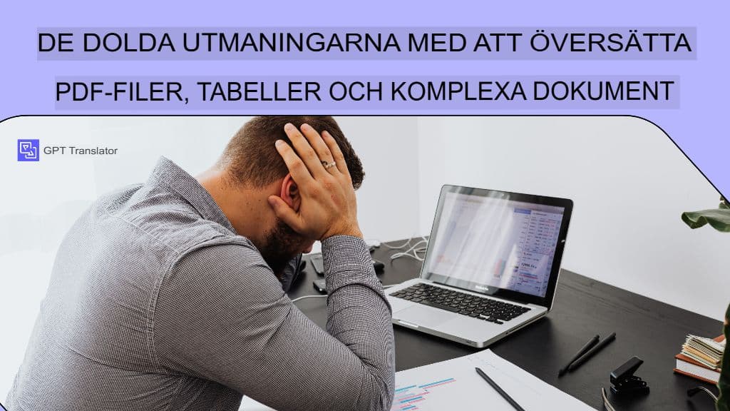 De dolda utmaningarna med att översätta PDF-filer, tabeller och komplexa dokument